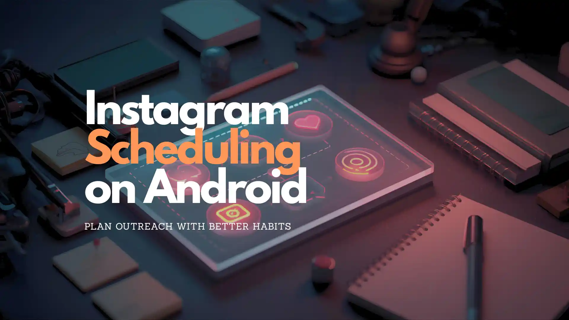 Instagram Direct scheduling on Android: better timing for outreach and follow-ups